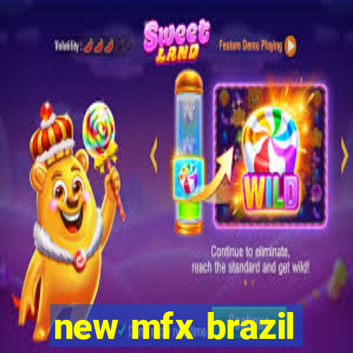 new mfx brazil